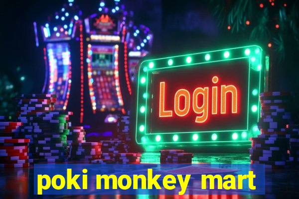 poki monkey mart